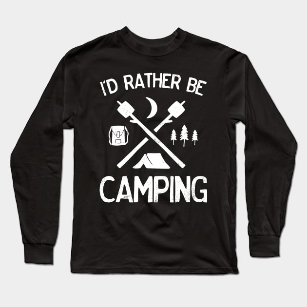 I'd Rather Be Camping for Tent Campers Hikers Outdoor Lovers Long Sleeve T-Shirt by TrailsThenAles